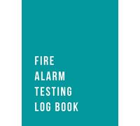Fire Alarm Testing Log Book: Blank Fire Alarm Inspection Log | Fire Testing Log Book | Fire Alarm Check Book
