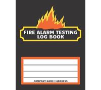 Fire Alarm Testing Log Book: Blank Fire Alarm Inspection Log Paperback | Fire Safety Log Book For Landlords Business & Schools |