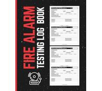 Fire Alarm Testing Log Book: Fire Alarm Inspection, Testing and Maintenance Record Book | Weekly, Monthly and Annual Compliance Log for Landlords, Businesses, Schools, Offices and Commercial Buildings