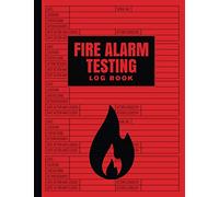 Fire Alarm Testing Log Book: Fire Alarm Service And Inspection Book, Fire Register Log, Health And Safety Compliance Record Book, Fire Alarm ... Log Book For Businesses, Schools, Landlords