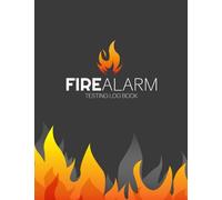 Fire Alarm Testing Log Book: Fire Inspection And Testing Log - For Landlords, Businesses, Schools Etc | Health And Safety Compliance Record Book | Fire Alarm Checklist