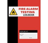 Fire Alarm Testing Log Book: Fire Safety Logbook for Landlords, Schools, Businesses and More