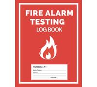 Fire Alarm Testing Log Book: Fire Safety Logbook for Landlords, Schools, Businesses and More