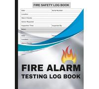 Fire Alarm Testing Log Book: Fire Safety Maintenance & Inspection Record Book for Landlords, Offices, Schools, Hotels, and More