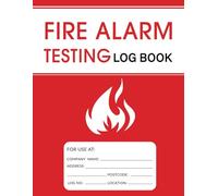 Fire Alarm Testing Log Book: Suitable For Residential and Commercial Properties