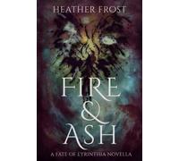 Fire and Ash: A Fate of Eyrinthia Novella