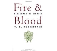 [ FIRE AND BLOOD: A HISTORY OF MEXICO - GREENLIGHT [ FIRE AND BLOOD: A HISTORY OF MEXICO - GREENLIGHT BY FEHRENBACH, T R ( AUTHOR ) MAR-01-1995[ FIRE AND BLOOD: A HISTORY OF MEXICO - GREENLIGHT [ FIRE AND BLOOD: A HISTORY OF MEXICO - GREENLIGHT BY FEHRENBACH, T R ( AUTHOR ) MAR-01-1995 ] BY FEHRENBACH, T R ( AUTHOR )MAR-01-1995 PAPERBACK ] By Fehrenbach, T R ( Author ) Mar- 1995 [ Paperback ]