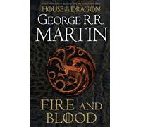 FIRE AND BLOOD: The inspiration for HBO and Sky TV series HOUSE OF THE DRAGON from the internationally bestselling creator of GAME OF THRONES