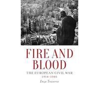 Fire and Blood: The European Civil War (1914-1945)