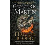 Fire and Blood: 300 Years Before a Game of Thrones (A Targaryen History) (A Song of Ice and Fire)