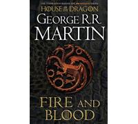 Fire and Blood: The Inspiration for Hbo's House of the Dragon by George R.R. Mar