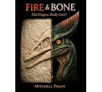 Fire and Bone: Did Dragons really exist?