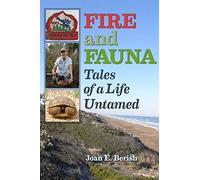 Fire and Fauna: Tales of a Life Untamed (Integrative Natural History Series, sponsored by Texas Research Institute for Environmental Studies, Sam Houston State University)