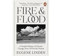 Fire and Flood: A People's History of Climate Change, from 1979 to the Present
