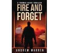 Fire and Forget: Volume 3 (Thomas Caine Thrillers)