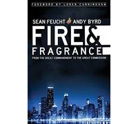 Fire and Fragrance: From the Great Commandment to the Great Commission