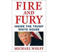 Fire and Fury : Inside the Trump White House by Michael Wolff (2018, Hardcover)