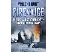 Fire and Ice: The Nazis' Scorched Earth Campaign in Norway