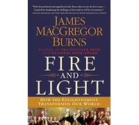 Fire and Light: How the Enlightenment Transformed Our World