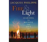 FIRE AND LIGHT- LEARNING TO RECEIVE THE GIFT OF GOD
