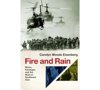 Fire and Rain : Nixon, Kissinger, and the Wars in Southeast Asia