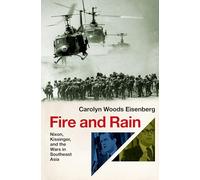 Fire and Rain – Nixon, Kissinger, and the Wars in Southeast Asia – Oxford University Press
