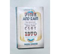 Fire and Rain: The Beatles, Simon and Garfunkel, James Taylor, CSNY, and the Lost Story of 1970