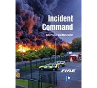 Fire and Rescue Incident Command: A Practical Guide to Incident Ground Management