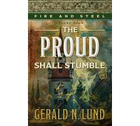 Fire and Steel, Volume 4: The Proud Shall Stumble