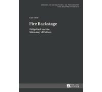 Fire Backstage – Philip Rieff and the Monastery of Culture