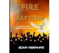 Fire Baptism: Igniting the Flame - Taking Territories for God