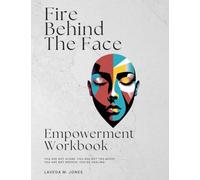 Fire Behind the Face Empowerment Workbook