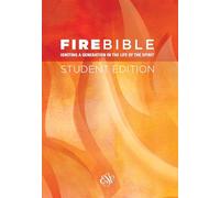 Fire Bible Student Edition: English Standard Version: English Standard Version: Igniting a Generation in the Life of the Spirit