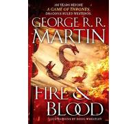 Fire & Blood: 300 Years Before A Game of Thrones By George R. R. Martin - New...
