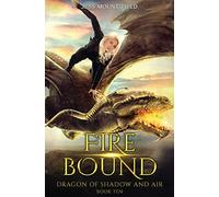 Fire Bound: Dragon of Shadow and Air Book 10