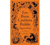 Fire Burn, Cauldron Bubble: Magical Poems Chosen by Paul Cookson