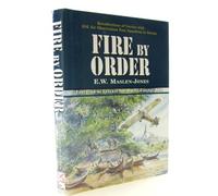 Fire by Order: the Story of 656 Air Observation Post Squadron Raf/ra in Sth East Asia 1943-1947