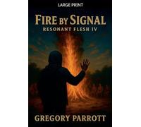 Fire By Signal: 4 (Resonant Flash Saga)