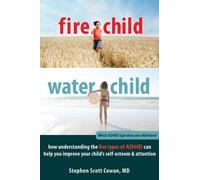 [(Fire Child, Water Child: How Understanding the Five Types of ADHD Can Help You Improve Your Child's Self-esteem and Attention)] [Author: Stephen Cowan] published on (June, 2012)