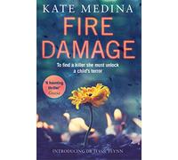 Fire Damage: A gripping thriller that will keep you hooked: Book 1 (A Jessie Flynn Crime Thriller)