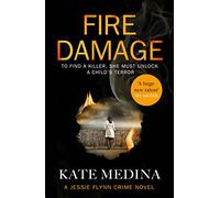 Fire Damage: A gripping thriller that will keep you hooked: Book 1 (A Jessie Flynn Crime Thriller)