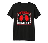 Fire Department Where Hose At Funny Fireman Premium T-Shirt
