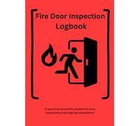 Fire Door Inspection Logbook: UK Fire Safety Compliance Record for Commercial Buildings, Blocks of Flats, HMOs & Workplaces