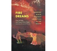 Fire Dreams: Making Black Feminist Liberation in the South