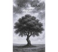 Fire & Earth: A ThoughtPose Poetry Collection: 2 (The Quintessence Trilogy)