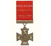FIRE-EATER. The Memoirs of a VC