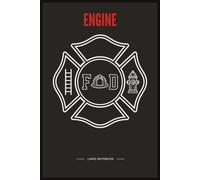 Fire Engine Notebook: 150 College-Ruled Pages with the Firefighter's Creed & Fireman's Prayer | 6×9 Lined Journal for Engine Company Firefighters, Fire Academy Recruits & First Responders