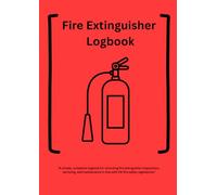 Fire Extinguisher Inspection Log Book: Fire Safety Record Book for UK Businesses, Landlords & Duty Holders - Extinguisher Checks, Servicing & Maintenance Log