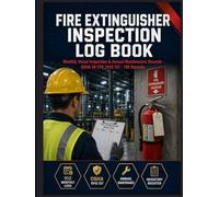 Fire Extinguisher Inspection Log Book: Monthly Verification, Annual Maintenance & Hydrostatic Test Record | OSHA 29 CFR 1910.157 Compliance Tracker