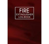 Fire Extinguisher Log Book: Fire Extinguisher Maintenance Log Book | Fire Extinguisher safety Check Report Book | Fire Extinguisher Log Record Book| ... Club , Home, Church, Mosque and many more
